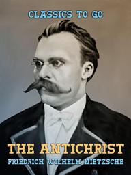 Icon image The Antichrist: Restored Classics to Go Edition
