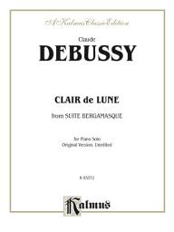 Icon image Clair de lune (from "Suite Bergamasque"): For Late Intermediate Piano Solo (Original Version, Unedited)