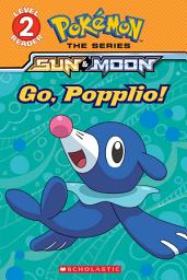 Icon image Go, Popplio! (Pokémon: Scholastic Reader, Level 2)