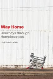 Icon image Way Home: Journeys through Homelessness