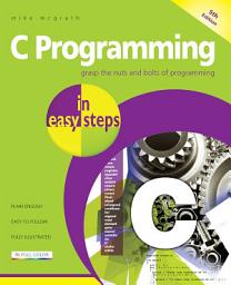 Icon image C Programming in easy steps, 5th edition: Updated for the GNU Compiler version 6.3.0 and Windows 10