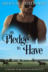 Icon image His Pledge to Have: a Sweet Marriage of Convenience Romance