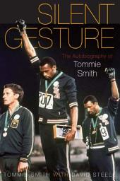 Icon image Silent Gesture: The Autobiography of Tommie Smith
