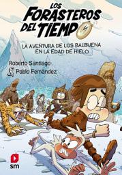 Icon image La aventura de los Balbuena en la Edad de Hielo