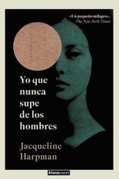 Icon image Yo que nunca supe de los hombres