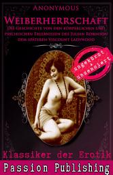 Icon image Klassiker der Erotik 54: Weiberherrschaft: DIE GESCHICHTE VON DEN KÖRPERLICHEN UND PSYCHlSCHEN ERLEBNISSEN DES JULIAN ROBINSON DEM SPÄTEREN VISCOUNT LADYWOOD .