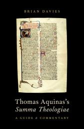 Icon image Thomas Aquinas's Summa Theologiae: A Guide and Commentary