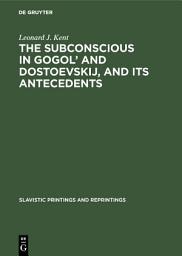Icon image The subconscious in Gogol’ and Dostoevskij, and its antecedents