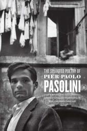 Icon image The Selected Poetry of Pier Paolo Pasolini: A Bilingual Edition