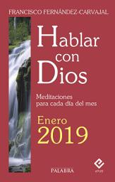 Icon image Hablar con Dios - Enero 2019: Meditaciones para cada día del mes