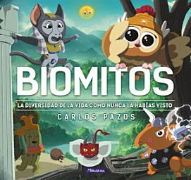 Icon image Biomitos: La vida en la Tierra como nunca la habías visto