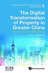 Icon image The Digital Transformation of Property in Greater China: Finance, 5G, AI, and Blockchain