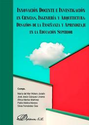 Icon image Innovación docente e investigación en ciencias, ingeniería y arquitectura: desafíos de la enseñanza y aprendizaje en la educación superior