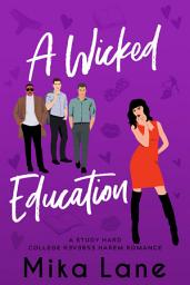 Icon image A Wicked Education: A Why Choose Professor/Student Romance