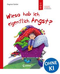 Icon image Wieso hab ich eigentlich Angst? (Starke Kinder, glückliche Eltern): Emotionale Entwicklung für Kinder ab 5 Jahren - Sachbuch über den Umgang mit Angst und wie man sie bewältigt