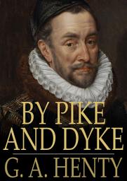 Icon image By Pike and Dyke: A Tale of the Rise of the Dutch Republic