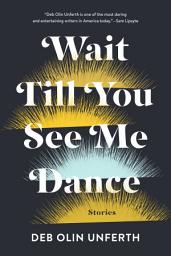 Icon image Wait Till You See Me Dance: Stories