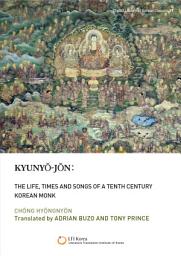 Icon image Kyunyŏ-jŏn: The life, Times and Songs of a Tenth Century Korean Monk