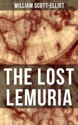 Icon image THE LOST LEMURIA: The Story of the Lost Civilization (Ancient Mysteries)