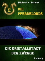 Icon image Die Pferdelords 02 - Die Kristallstadt der Zwerge