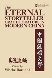 Icon image The Eternal Storyteller: Oral Literature in Modern China