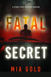 Icon image Fatal Secret (A Sydney Best Suspense Thriller—Book 3)