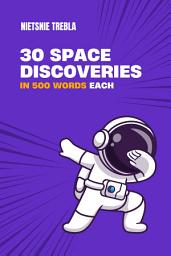 Icon image 30 Space Discoveries in 500 Words Each