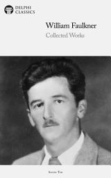 Icon image Delphi Collected Works of William Faulkner (Illustrated)