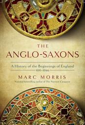 Icon image The Anglo-Saxons: A History of the Beginnings of England: 400 – 1066