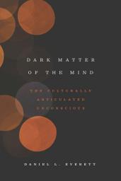 Icon image Dark Matter of the Mind: The Culturally Articulated Unconscious