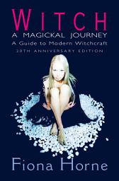 Icon image Witch: a Magickal Journey: A Guide to Modern Witchcraft