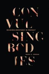 Icon image Convulsing Bodies: Religion and Resistance in Foucault