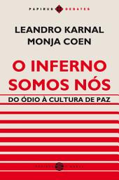 Icon image O Inferno somos nós: Do ódio à cultura de paz