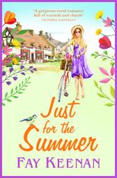 Icon image Just for the Summer: Escape to the country for the perfect romantic read