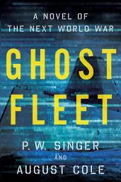 Icon image Ghost Fleet: A Novel of the Next World War
