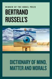 Icon image Bertrand Russell's Dictionary of Mind, Matter and Morals