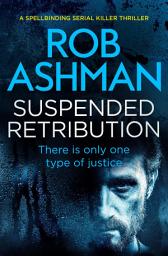 Icon image Suspended Retribution: A Spellbinding Serial Killer Thriller