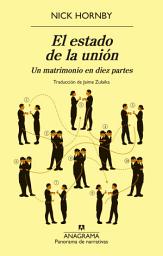 Icon image El estado de la unión: Un matrimonio en diez partes