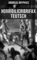 Icon image Horribilicribrifax Teutsch: Der berühmte Trauerspiel des Barock (Wählende Liebhaber)