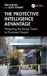 Icon image The Protective Intelligence Advantage: Mitigating the Rising Threat to Prominent People