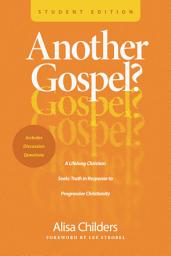 Icon image Another Gospel? Student Edition: A Lifelong Christian Seeks Truth in Response to Progressive Christianity