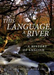 Icon image This Language, A River: A History of English – Second Edition