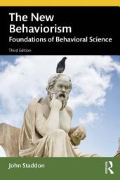 Icon image The New Behaviorism: Foundations of Behavioral Science, Edition 3