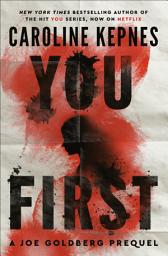 Icon image You First: A Joe Goldberg Prequel