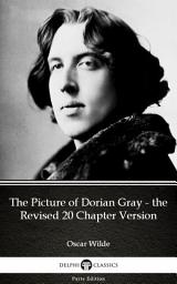 Icon image The Picture of Dorian Gray - the Revised 20 Chapter Version by Oscar Wilde - Delphi Classics (Illustrated)