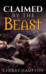 Icon image Claimed by the Beast: a first time deflowering fantasy fairytale