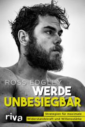 Icon image Werde unbesiegbar: Strategien für maximale Widerstandskraft und Willensstärke