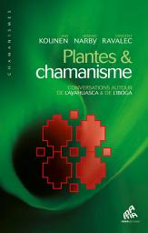 Icon image Plantes & chamanisme: Conversations autour de l'ayahuasca & de l'iboga