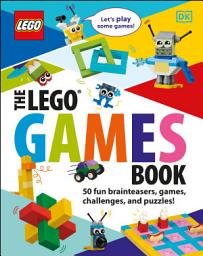 Icon image The LEGO Games Book: 50 Fun Brainteasers, Games, Challenges, and Puzzles!