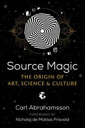 Icon image Source Magic: The Origin of Art, Science, and Culture